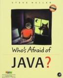 Cover of: Who's afraid of Java?