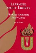 Cover of: Learning about liberty: the Cato University study guide