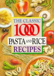 Cover of: The Classic 1000 Pasta and Rice Recipes (Classic 1000)