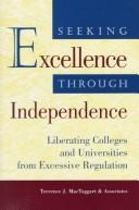Cover of: Seeking excellence through independence: liberating colleges and universities from excessive regulation