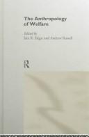 Cover of: The anthropology of welfare