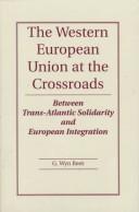 The Western European Union at the crossroads : between trans-Atlantic solidarity and European integration