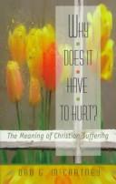 Cover of: Why does it have to hurt?: the meaning of Christian suffering