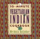 Cover of: 30-minute vegetarian Indian cookbook