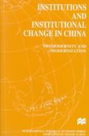Cover of: Institutions and institutional change in China: premodernity and modernization