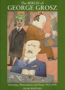 Cover of: The Berlin of George Grosz by George Grosz