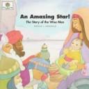 Cover of: An amazing star: the story of the Wise Men