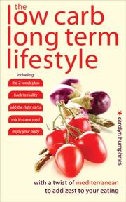 The low carb long term lifestyle : [with a twist of Mediterranean to add zest to your eating]