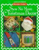 Cover of: Wonder-Under sew no more Christmas decor by [editor, Catherine Corbett Fowler].
