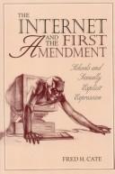 Cover of: The Internet and the First Amendment: schools and sexually explicit expression
