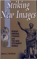 Cover of: Striking new images: Roman imperial coinage and the New Testament world
