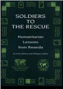 Cover of: Soldiers to the rescue: humanitarian lessons from Rwanda