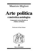 Cover of: Arte politica e metretica assiologica: commentario storico-filosofico al "Politico" di Platone