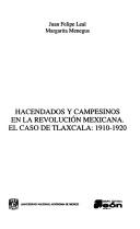 Cover of: Hacendados y campesinos en la Revolución Mexicana: el caso de Tlaxcala, 1910-1920
