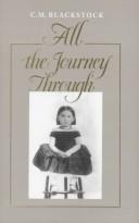 All the journey through by C. M. Blackstock