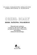 Cover of: Orzeł Biały: herb Państwa Polskiego : materiały sesji naukowej w dniach 27-28 czerwca 1995 roku na Zamku Królewskim w Warszawie