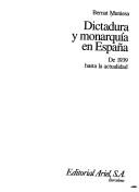Cover of: Dictadura y monarquía en España: de 1939 hasta la actualidad