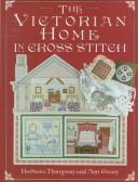 Cover of: The Victorian home in cross stitch