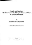 Small and special : the development of hospitals for children in Victorian Britain