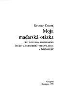 Cover of: Moja mad̕arská otázka by Rudolf Chmel