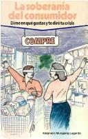 Cover of: La soberanía del consumidor by Alejandro Mungaray Lagarda