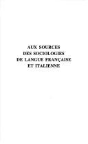 Cover of: Aux sources des sociologies de langue française et italienne