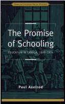Cover of: The promise of schooling: Education in Canada, 1800-1914