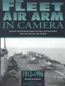 The Fleet Air Arm in camera : archive photographs from the Public Record Office and the Fleet Air Arm Museum 1912-1996