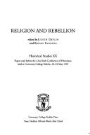 Religion and rebellion : papers read before the 22nd Irish Conference of Historians, held at University College Dublin, 18-22 May 1995