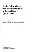 Cover of: Wirtschaftsordnung und Wirtschaftspolitik in Deutschland (1933 bis 1993): herausgegeben von Jürgen Schneider und Wolfgang Harbrecht.