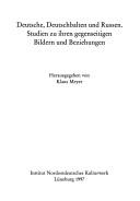 Cover of: Deutsche, Deutschbalten und Russen: Studien zu ihren gegenseitigen Bildern und Beziehungen