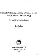 Spatial patterning among animal bones in settlement archaeology : an English regional exploration