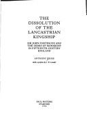 Cover of: dissolution of the Lancastrian kingship: Sir John Fortescue and the crisis of monarchy in fifteenth-century England