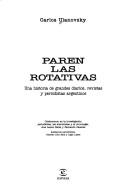 Cover of: Paren las rotativas: una historia de grandes diarios, revistas y periodistas argentinos