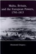 Cover of: Malta, Britain, and the European powers, 1793-1815