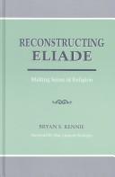 Cover of: Reconstructing Eliade by Bryan S. Rennie