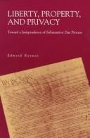 Cover of: Liberty, property, and privacy: toward a jurisprudence of substantive due process