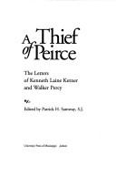 Cover of: A thief of Peirce: the letters of Kenneth Laine Ketner and Walker Percy