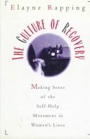 Cover of: The culture of recovery: making sense of the self-help movement in women's lives