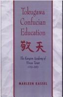 Tokugawa Confucian education by Marleen Kassel