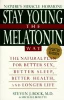 Cover of: Stay young the melatonin way: the natural plan for better sex, better sleep, better health, and longer life