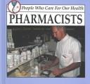 Cover of: Pharmacists: people who care for our health