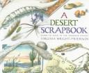 Cover of: A desert scrapbook: dawn to dusk in the Sonoran  Desert