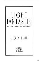 Cover of: Light fantastic by John Lahr