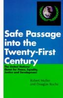 Cover of: Safe passage into the twenty-first century: the United Nations' quest for peace, equality, justice, and development