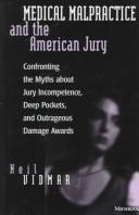 Cover of: Medical malpractice and the American jury: confronting the myths about jury incompetence, deep pockets, and outrageous damage awards