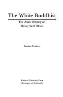 Cover of: The white Buddhist: the Asian odyssey of Henry Steel Olcott