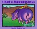 Cover of: I had a hippopotamus