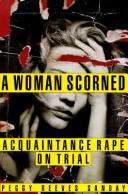 Cover of: A woman scorned: acquaintance rape on trial