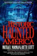 Cover of: Historic haunted America by Norman, Michael